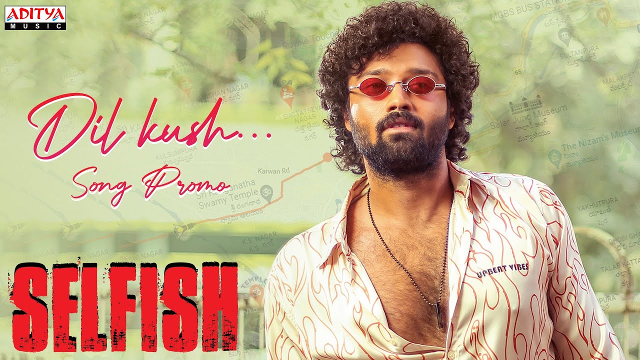 "Selfish" Movie: Glimpse Of First Single "Dil Kush" Released