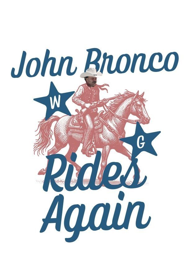John Bronco Rides Again