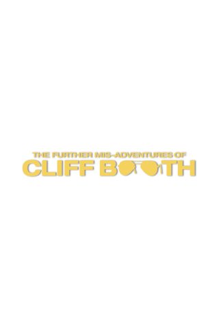 THE FURTHER MIS-ADVENTURES OF CLIFF BOOTH